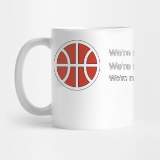 We're not blowing the whistles. We're not committing the fouls. We're not the ones making the calls. Mug